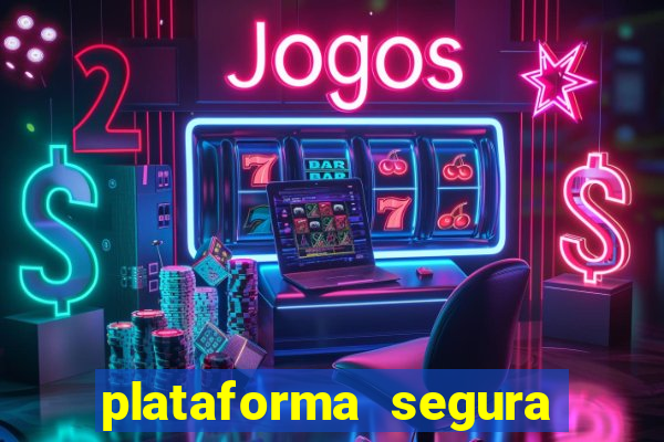 plataforma segura do jogo do tigre